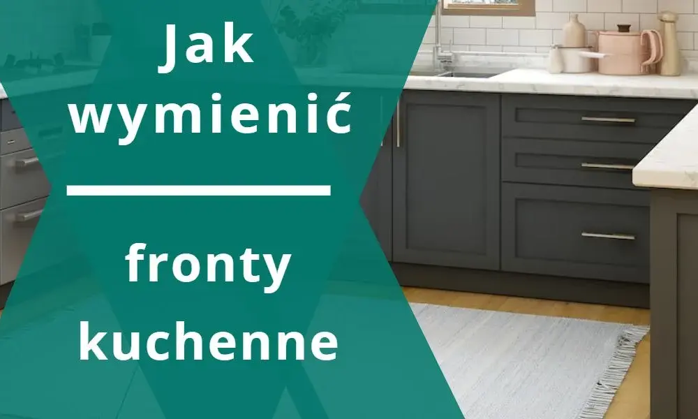 Jak tanio zmienić fronty szafek kuchennych: 3 skuteczne metody